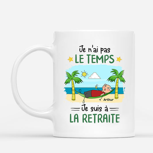 2551MFR1 mug je nai pas le temps je suis a la retraite version homme personnalise_88f70484 610e 49ff 80c1 45582618f53f