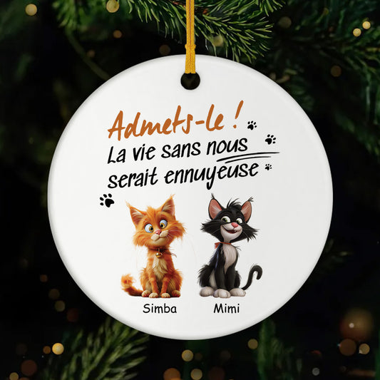 4756OFR1 ornement ceramique personnalise la vie sans chat serait ennuyeuse 4756okm5d