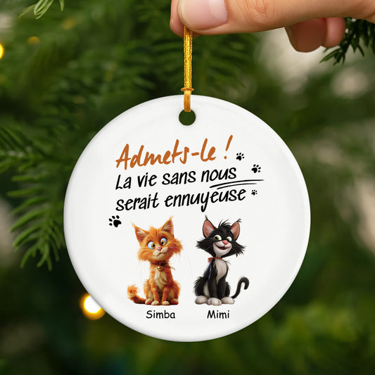 4756OFR2 ornement ceramique personnalise la vie sans chat serait ennuyeuse 4756okm5d