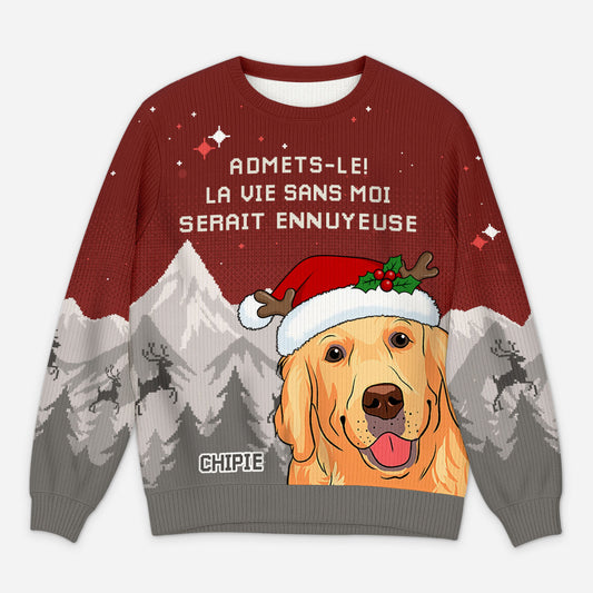 5784WFR1 pull moche de noel personnalise la vie serait ennuyeuse sans mon chien 5784wtlqc