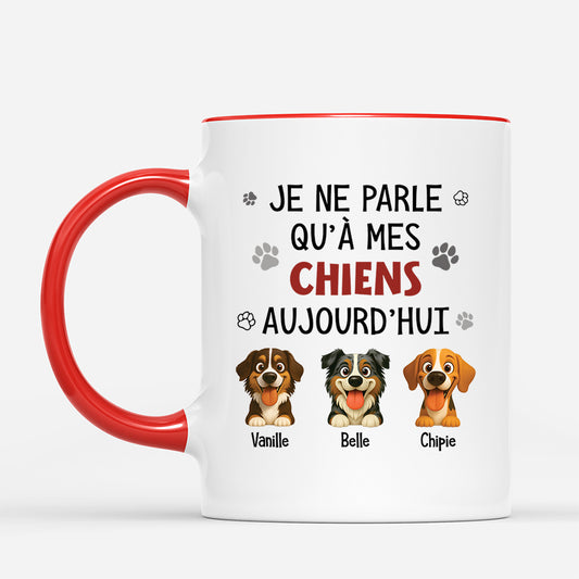 6179MFR2 mug personnalise je ne parle qu_a mes chiens aujourd_hui 6179m3qmc_c87c87f0 6d91 4d96 92b0 36fbeacd0622