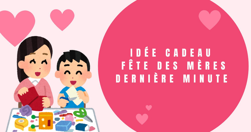 idée cadeau fête des mères dernière minute​