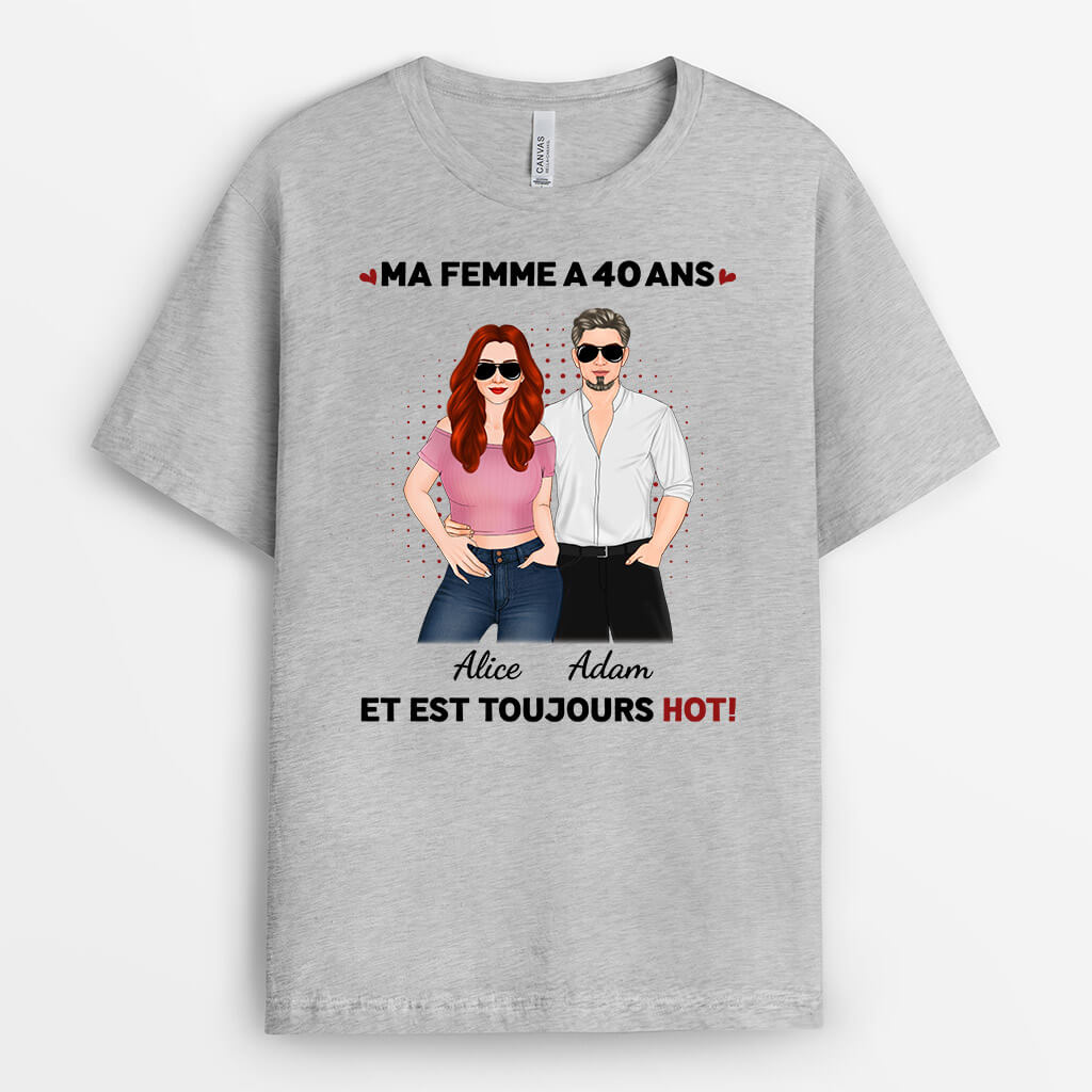 Ma Femme/Mon Mari A 40 Ans Et Est Toujours Sexy - Cadeau Personnalisé | T-shirt pour Anniversaire