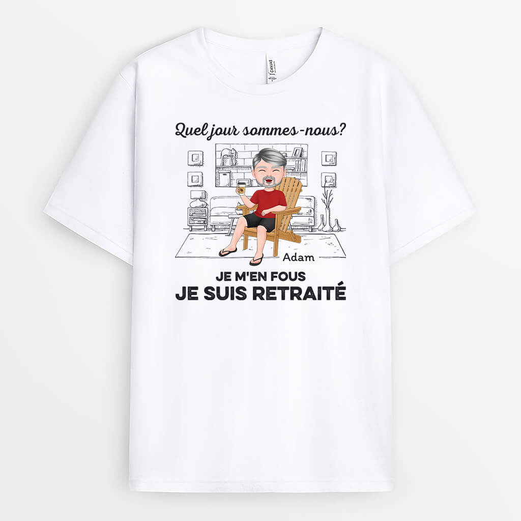 Quel Jour Sommes-Nous Peu Importe Je Suis En Retraite - Cadeau Personnalisé | T-shirt pour La Retraite