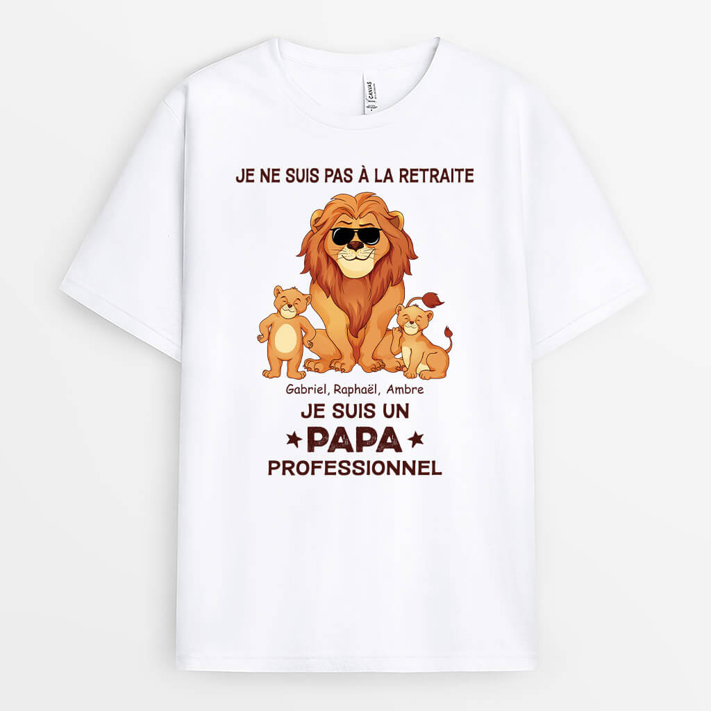 Je Ne Suis Pas Retraité, Je Suis Un Papy Lion Professionnel - Cadeau Personnalisé | T-shirt pour Papy