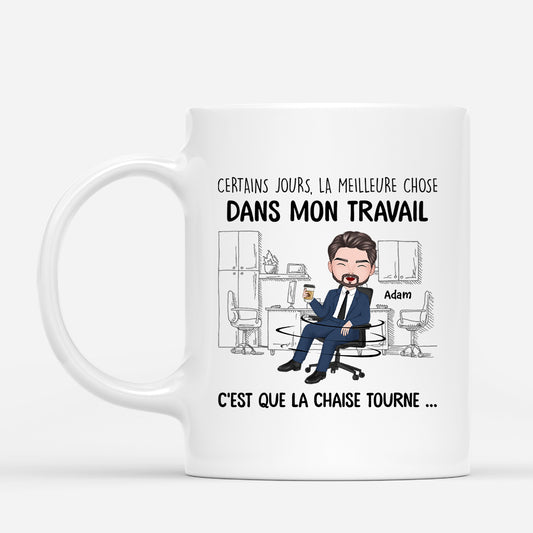 2445MFR1 mug la meilleure chose de mon travail cest que la chaise tourne version homme personnalise_4fb726d7 c778 4f8c 85c2 7e43dd5e4d98