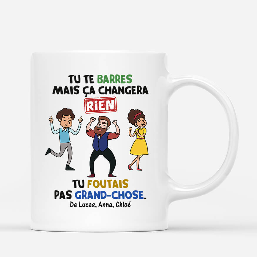 2463MFR1 mug tu te barres mais ca changera rien personnalise