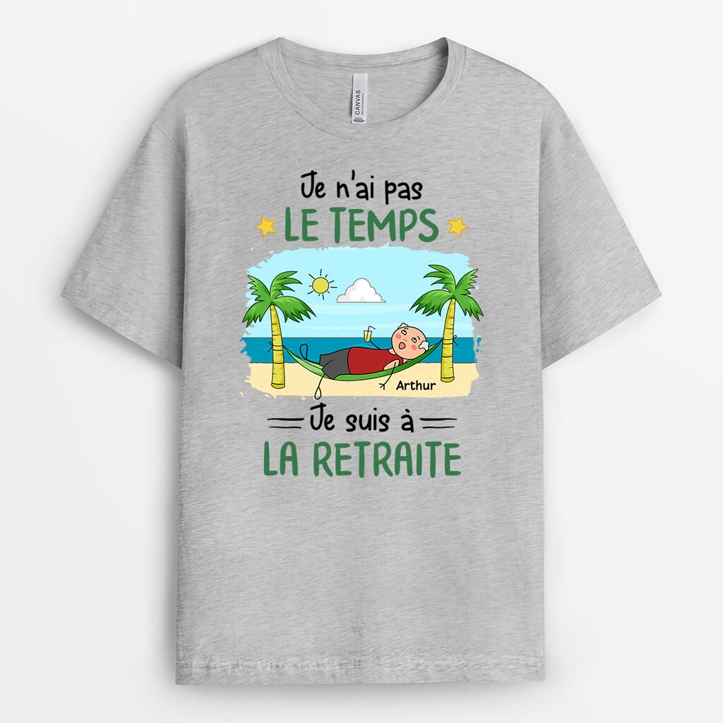 Je N'Ai Pas Le Temps Je Suis À La Retraite Version Homme - Cadeau Personnalisé | T-Shirt Pour Retraite