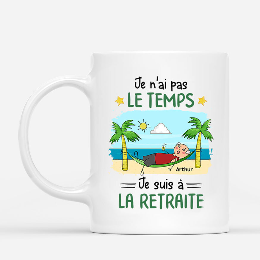 2551MFR1 mug je nai pas le temps je suis a la retraite version homme personnalise_88f70484 610e 49ff 80c1 45582618f53f