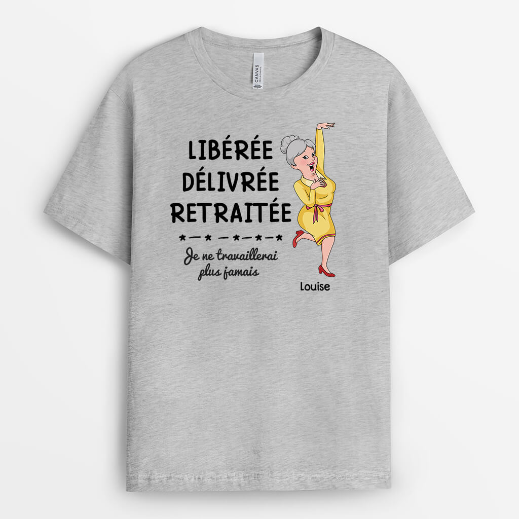 T-shirt Libérée, Délivrée Personnalisé Retraitée - Vive La Mode