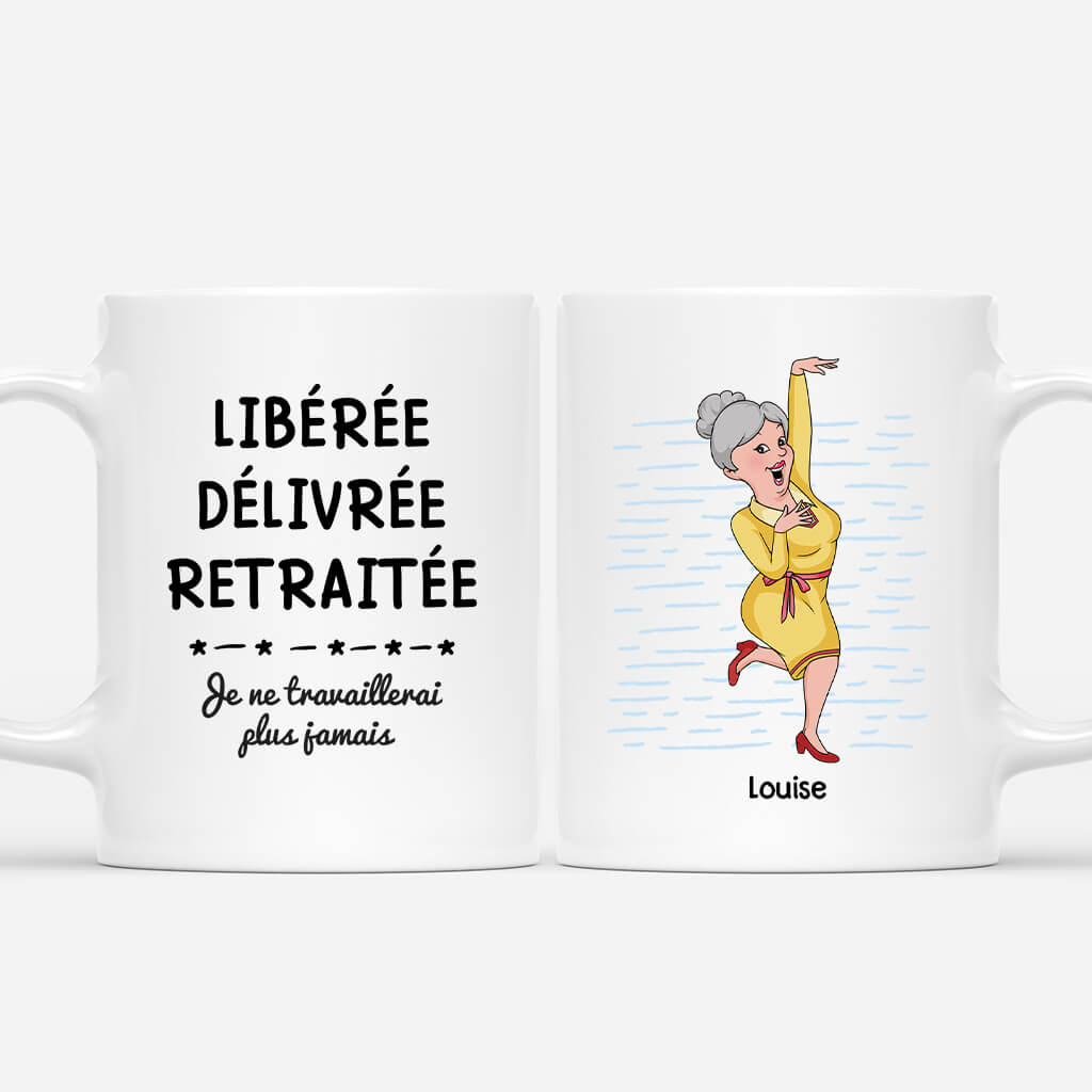 Libérée, Délivrée, Retraitée Je Ne Travaillerai Plus Jamais - Cadeau Personnalisé | Mug Pour Retraite