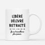2558MFR2 mug libere delivre retraite je ne travaillerai plus jamais personnalise_6db3d3c5 c591 438c b343 f5df8af82826