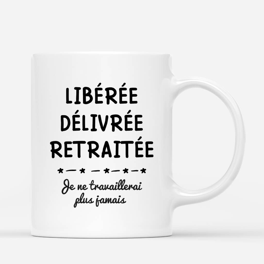 2558MFR2 mug liberee delivree retraitee je ne travaillerai plus jamais personnalise_d49a4184 87f8 4741 bb57 df58d42d45a4