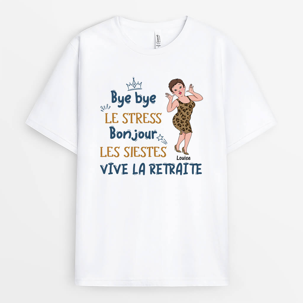 Bye Bye Le Stress Bonjour Les Siestes Version Femme - Cadeau Personnalisé | T Shirt Pour Retraite