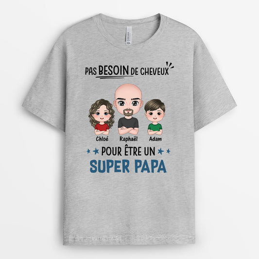 3247AFR2 pas besoin de cheveux pour etre un super papa tee shirt pour papa personnalise