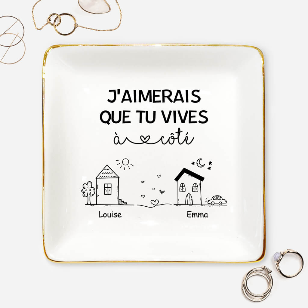J’Aimerais Que Tu Vives À Côté - Cadeau Personnalisé | Coupelle Bijoux