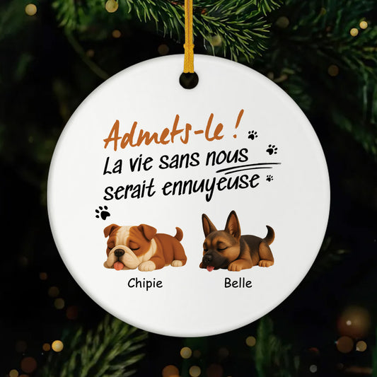 4756OFR1 ornement ceramique personnalise la vie sans chien serait ennuyeuse 4756okm5c