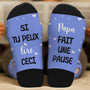 6224JFR2 chaussettes personnalisees si tu peux lire ceci maman fait une pause 6224j6kna