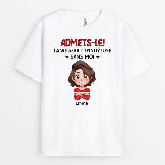 6985AFR1 t shirt personnalise drole pour femmehomme la vie serait ennuyeuse sans moi 6985a