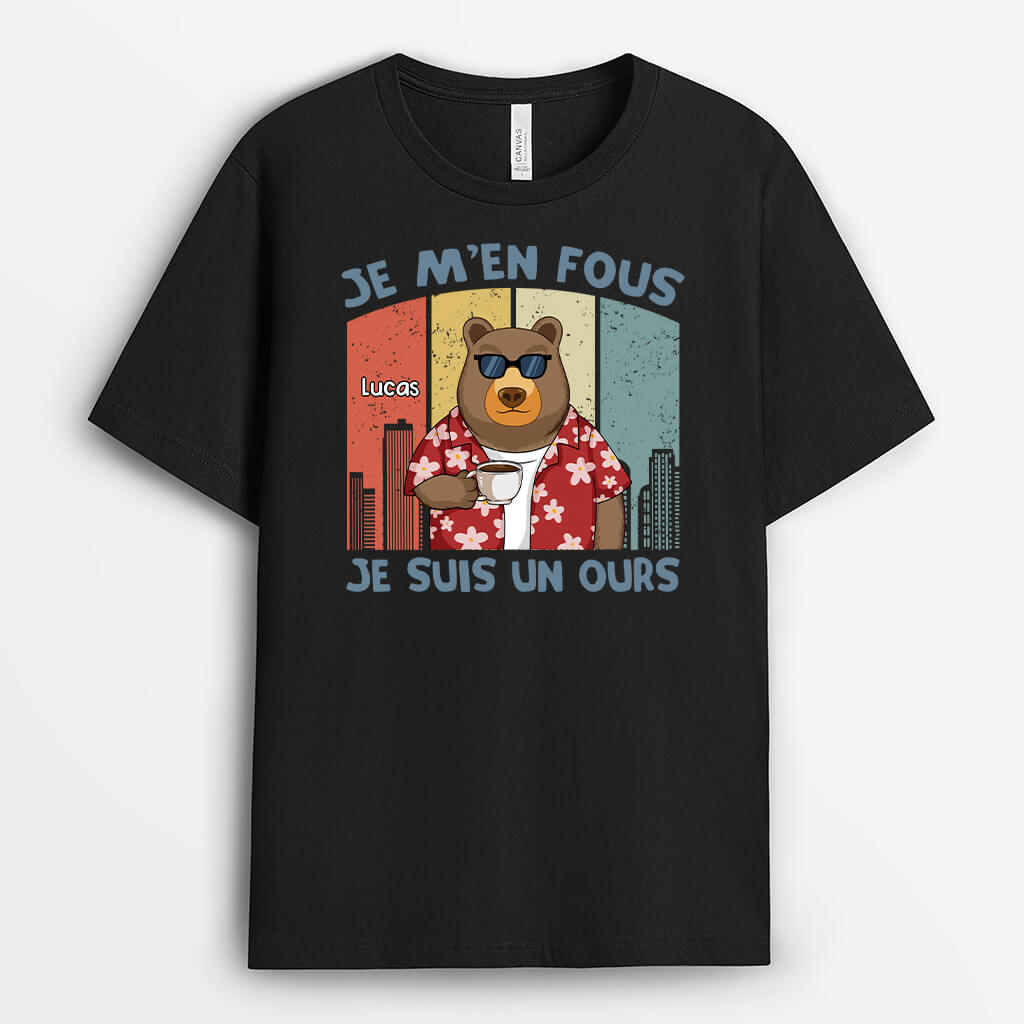 Je M'en Fous. Je Suis Un Ours - Cadeau Personnalisé | T-Shirt Humour