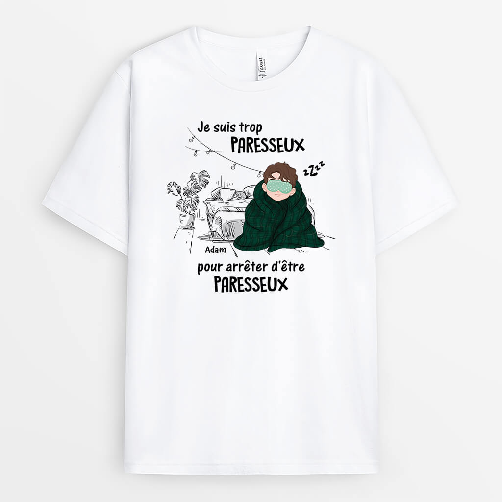 Je Suis Trop Paresseux - T-shirt Humour Personnalisé