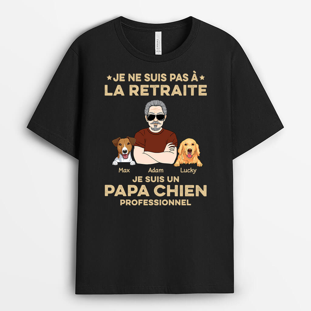Je Ne Suis Pas A La Retraite Je Suis Un Papa Chien Professionnel - Cadeau Personnalisé | T-shirt pour Amoureux des Animaux