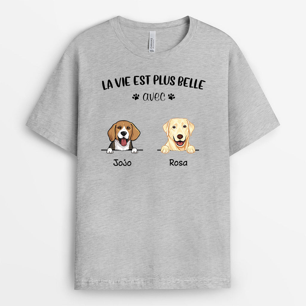 La vie est plus belle - Cadeau Personnalisé | T-shirt pour Amoureux des chiens