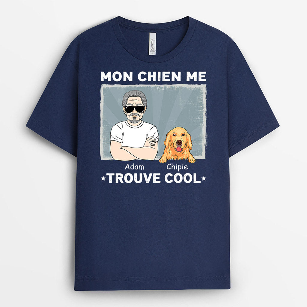 Mon Chien Me Trouve Cool - Cadeau Personnalisé | T-shirt pour Amoureux des Chiens